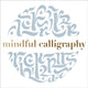 Book cover of: Mindful Calligraphy. By: Pavilion Books