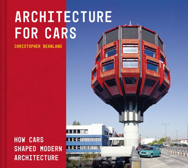 Book cover of: Architecture For Cars. By: Christopher Beanland