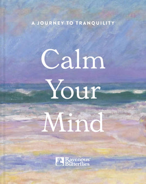 Calm Your Mind, A journey to tranquility