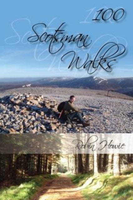 Book cover of: 100 Scotsman Walks. By: Robin Howie