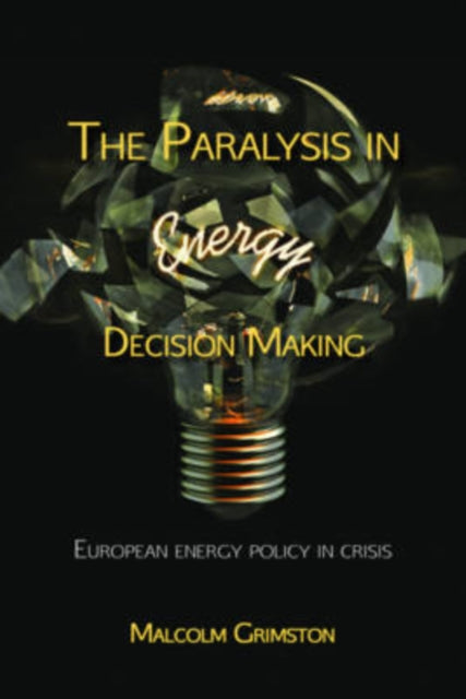 Book cover of: Paralysis in Energy Decision Making. By: Malcolm Grimston