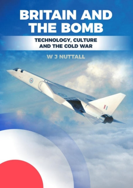 Book cover of: Britain and the Bomb. By: W. J. Nuttall