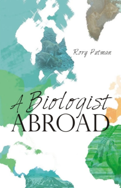 Book cover of: Biologist Abroad. By: Rory Putman