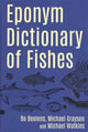Book cover of: Eponym Dictionary of Fishes. By: Bo Boelens
