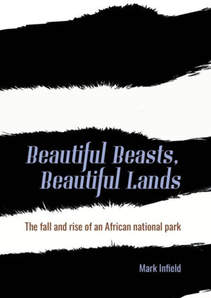 Beautiful Beasts, Beautiful Lands, The fall and rise of an African national park