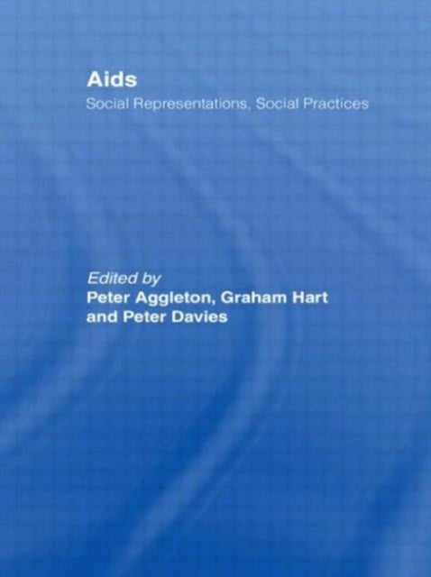 Book cover of: AIDS: Social Representations And Social Practices. By: Aggleton E