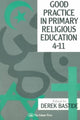 Book cover of: Good Practice In Primary Religious Education 4-11. By: Derek Bastide