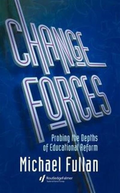 Book cover of: Change Forces. By: Fullan M G