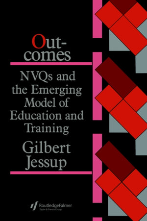 Outcomes: Nvqs And The Emerging Model Of Education And Training