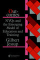 Book cover of: Outcomes: Nvqs And The Emerging Model Of Education And Training. By: Gilbert Jessup