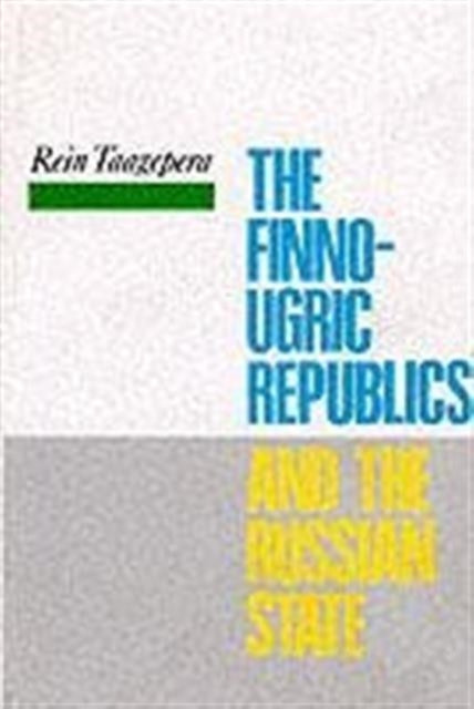 Book cover of: Finno-Ugric Republics and the Russian State