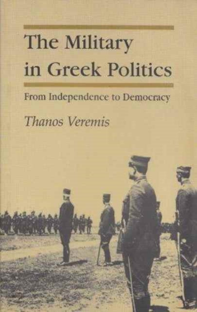Book cover of: Military in Greek Politics