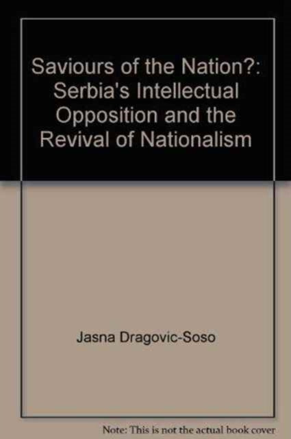 Book cover of: Saviours of the Nation?. By: Jasna Dragovic-Soso