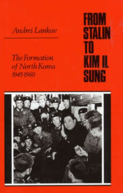 Book cover of: From Stalin to Kim Il Song. By: Andrei Lankov