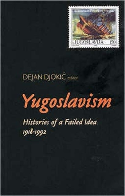 Book cover of: Yugoslavism. By: Dejan Djokic