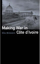 Book cover of: Making War in Cote d'Ivoire