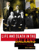 Book cover of: Life and Death in the Balkans. By: Nebojsa Tomasevic