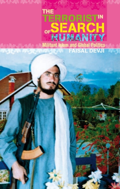 Book cover of: Terrorist in Search of Humanity. By: Faisal Devji