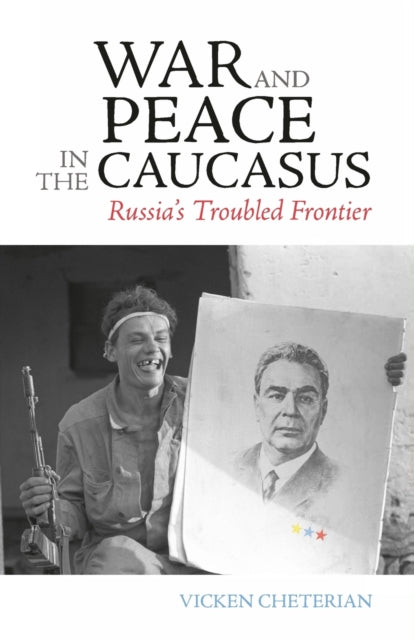 Book cover of: War and Peace in the Caucasus. By: Vicken Cheterian