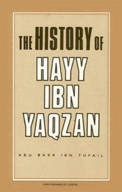 Book cover of: History of Hayy Ibn Yaqzan. By: Muhammad ibn Abd al-Malik Ibn Tufayl