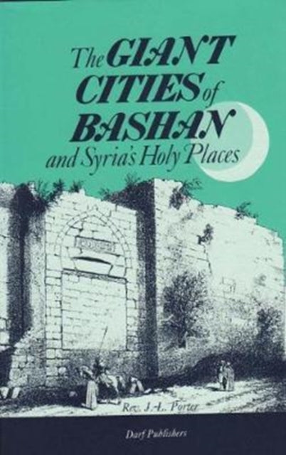 Book cover of: Giant Cities of Bashan. By: Josias Leslie Porter