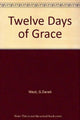 Book cover of: Twelve Days of Grace. By: G. Derek West