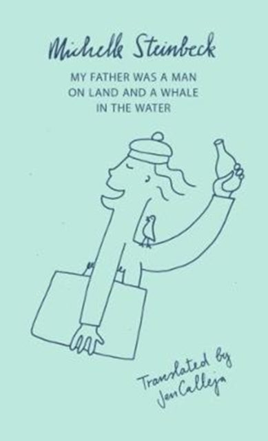 Book cover of: My Father was a Man on Land and a Whale in the Water. By: Michelle Steinbeck