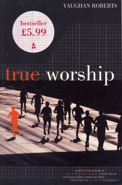 Book cover of: True Worship. By: Vaughan Roberts