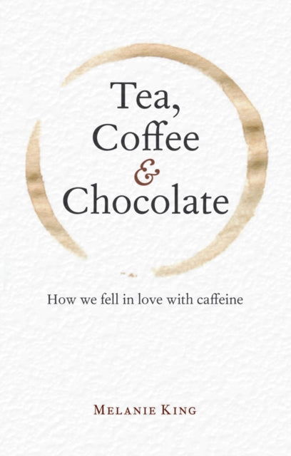 Book cover of: Tea, Coffee & Chocolate. By: Melanie King