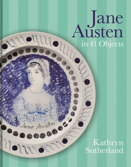 Jane Austen in 41 Objects 9781851246267 Kathryn Sutherland