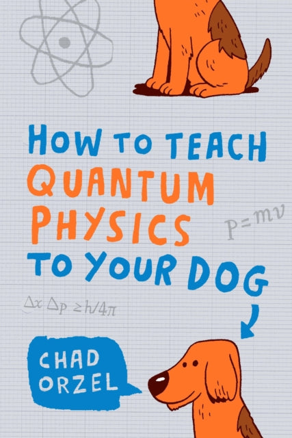 Book cover of: How to Teach Quantum Physics to Your Dog