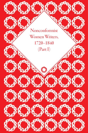 Nonconformist Women Writers, 1720-1840, Part I (set)