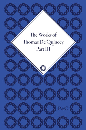 Works of Thomas De Quincey, Part III
