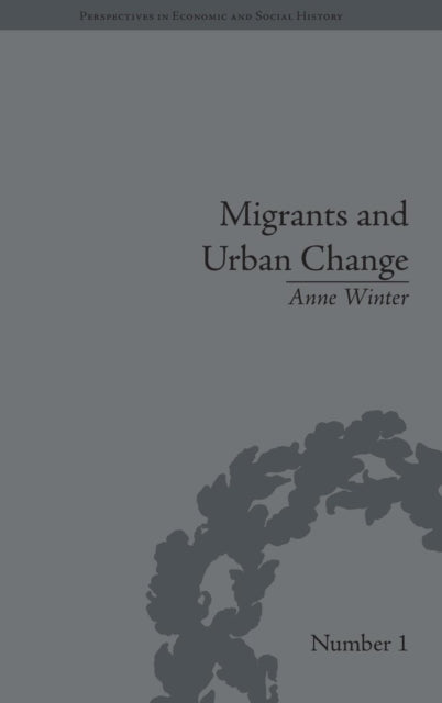 Book cover of: Migrants and Urban Change. By: Winter, Anne Ph. D.