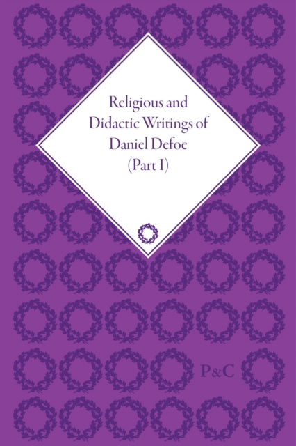 Religious and Didactic Writings of Daniel Defoe, Part I