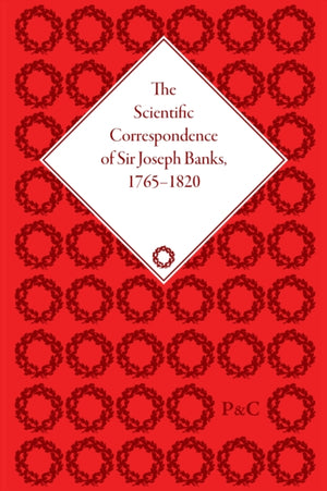 Scientific Correspondence of Sir Joseph Banks, 1765-1820