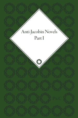 Anti-Jacobin Novels, Part I