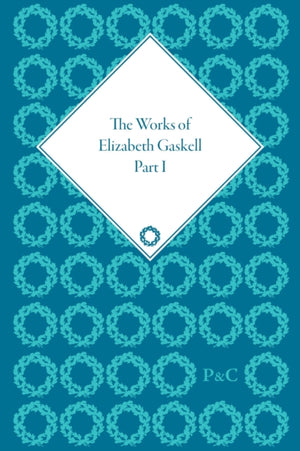 Works of Elizabeth Gaskell, Part I