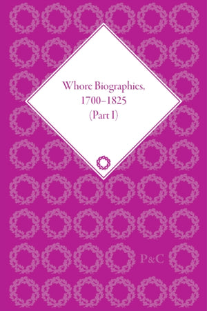 Whore Biographies, 1700-1825, Part I