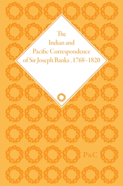 Book cover of: Indian and Pacific Correspondence of Sir Joseph Banks, 1768–1820, Volume 2. By: Neil B. Chambers