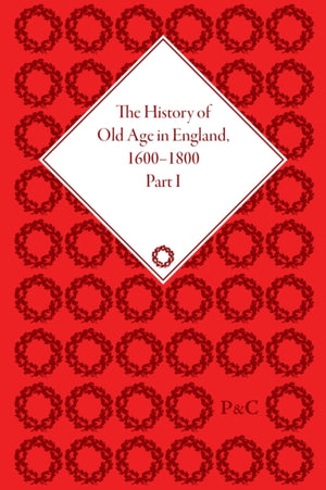 History of Old Age in England, 1600-1800, Part I