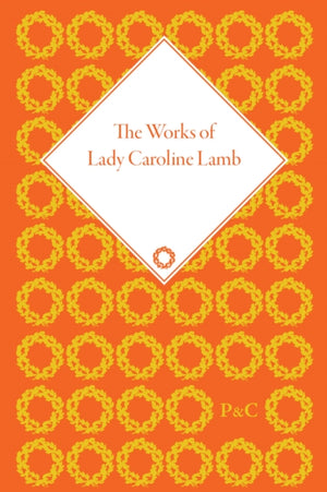 The Works of Lady Caroline Lamb