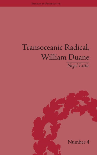 Book cover of: Transoceanic Radical: William Duane