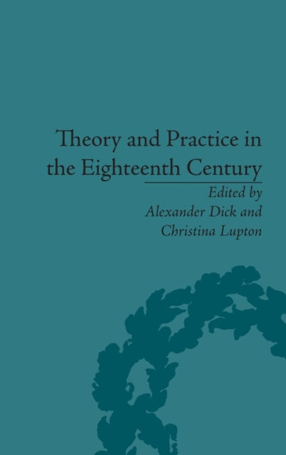Book cover of: Theory and Practice in the Eighteenth Century. By: Alexander John Dick
