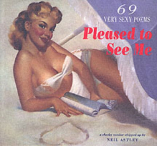 Book cover of: Pleased to See Me. By: Neil Astley