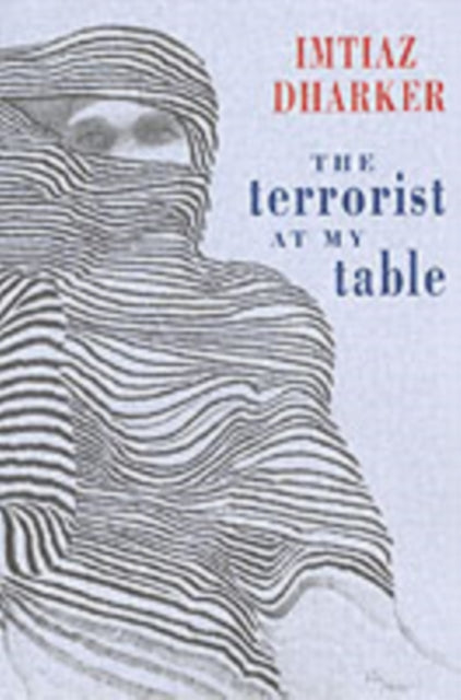 Book cover of: Terrorist at My Table. By: Imtiaz Dharker