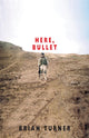 Book cover of: Here, Bullet. By: Brian Turner