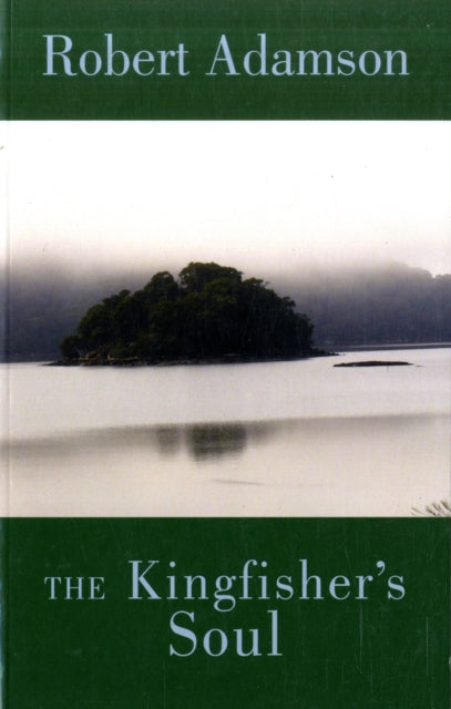 Book cover of: Kingfisher's Soul. By: Adamson, Robert.