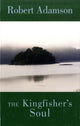 Book cover of: Kingfisher's Soul. By: Adamson, Robert.