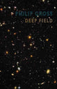 Book cover of: Deep Field. By: Philip Gross